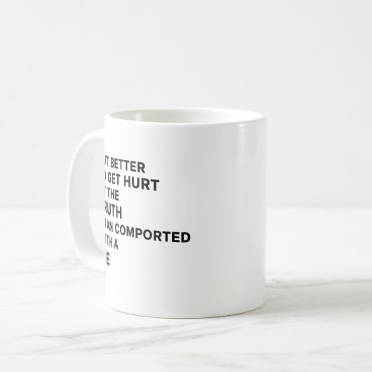 Better to Be Hurt by the Truth Koffiemok (Voorkant links)