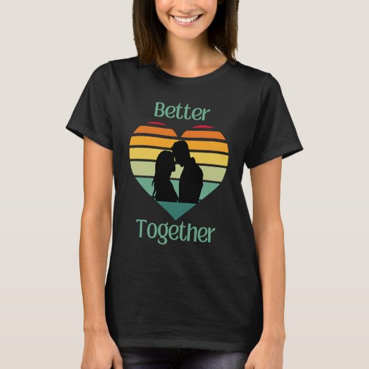 Better Together, Couple Sharing Life And Love T-shirt (Voorkant)