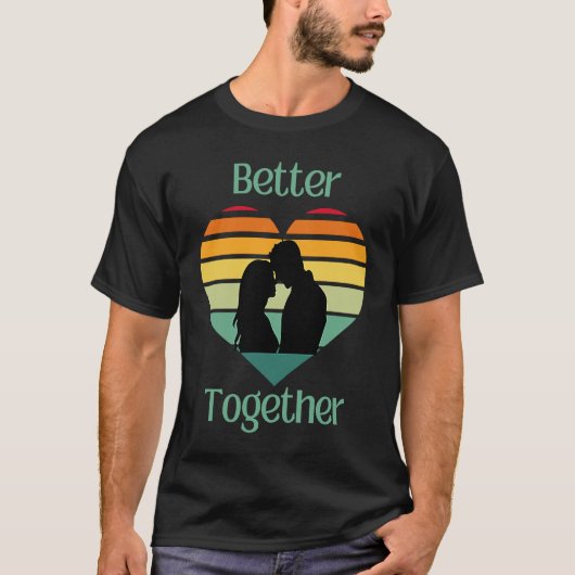Better Together, Couple Sharing Life And Love T-shirt (Voorkant)