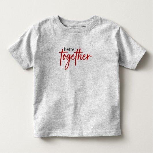 Better Together Peuter T-shirt – Zoet en hartverwa (Voorkant)
