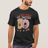 Better Together retro groovy donut coffee Valentin T-shirt (Voorkant)