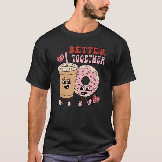 Better Together retro groovy donut coffee Valentin T-shirt (Voorkant)