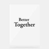 "Better Together" vindt echt gezelschap Acryl Bord (Voorkant)