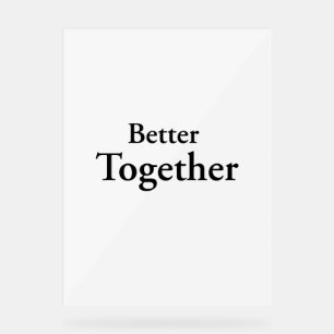 "Better Together" vindt echt gezelschap Acryl Bord