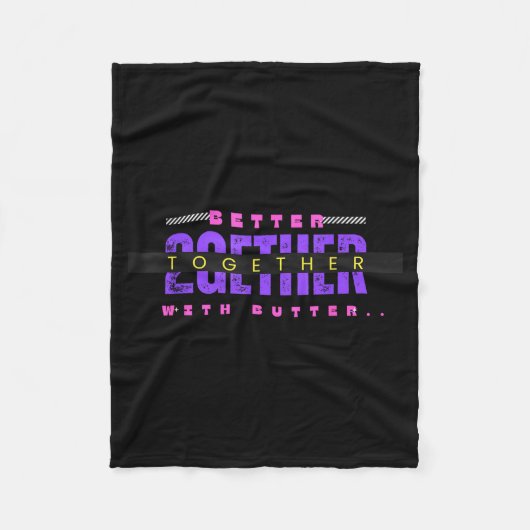 Better Together With Butter Funny Insrational Quot Fleece Deken (Voorkant)