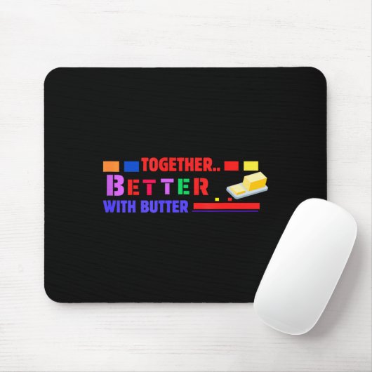 Better Together With Butter Insrational Funny Quot Muismat (Met muis)