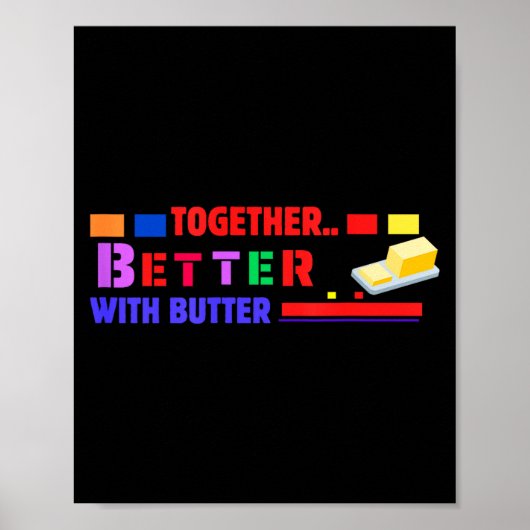 Better Together With Butter Insrational Funny Quot Poster (Voorkant)