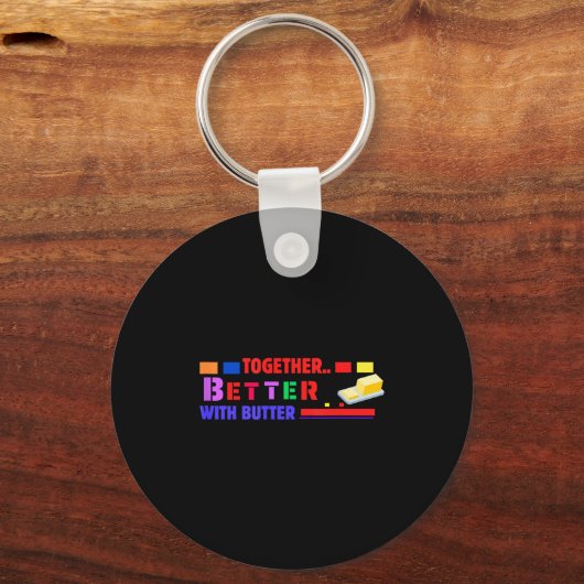 Better Together With Butter Insrational Funny Quot Sleutelhanger (Voorkant)