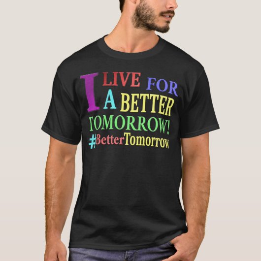 "BETTER TOMORROW" Cute Design. Buy Now T-shirt (Voorkant)