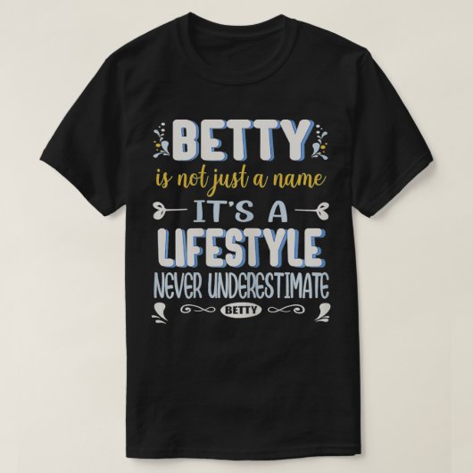 Betty is niet zomaar een naam, het is een levensst t-shirt (Design voorkant)