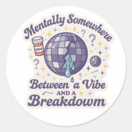 Between a Vibe and a Breakdown" Sticker