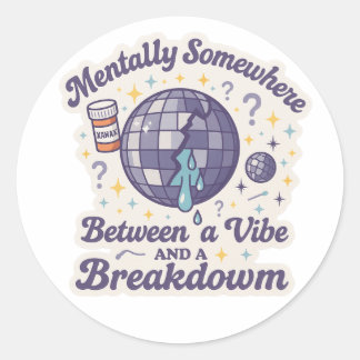 Between a Vibe and a Breakdown" Sticker