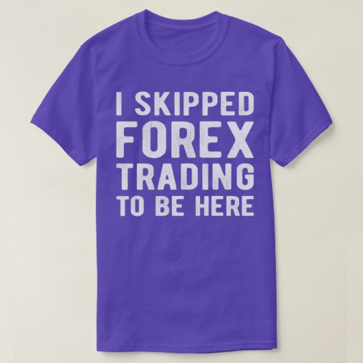 beurs FOREX TRADER I overgeslagen voor de handel i T-shirt (Design voorkant)