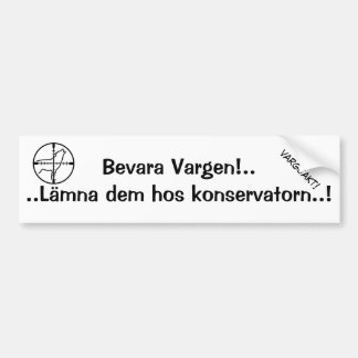 Bevara Vargen.. Lämna dem till konservatorn! Bumpersticker