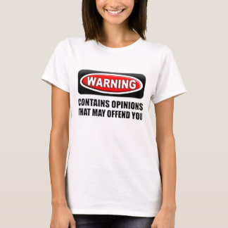 Bevat meningen die je kunnen beledigen t-shirt