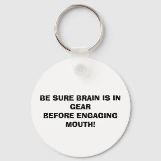 BEVEILIG BRAIN IS IN GEAR VÓÓR DE MOUTH TE MAKEN! SLEUTELHANGER