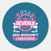 Beverly Name _ It's A Beverly Thing _ Beverly  Ronde Sticker (Voorkant)