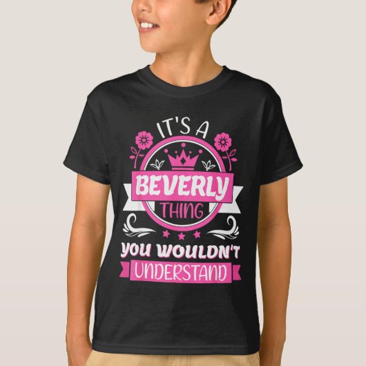 Beverly Name _ It's A Beverly Thing _ Beverly  T-shirt (Voorkant)