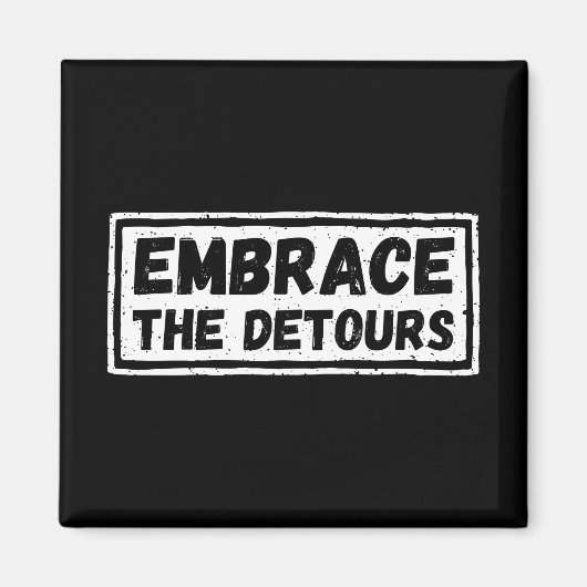 Bevestig het Inspirerend citaat van Detours Magneet (Voorkant)