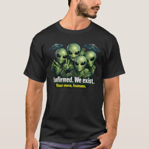 Bevestigd. Wij Bestaan — Alien Openbaringsteam T-shirt