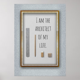 Bevestiging dat ik de architect van mijn leven ben poster