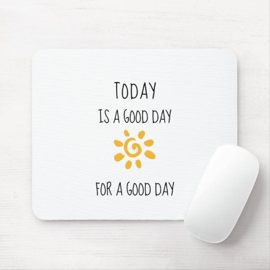 Bevestiging | VANDAAG IS EEN GOEDE DAG... Muismat (Met muis)