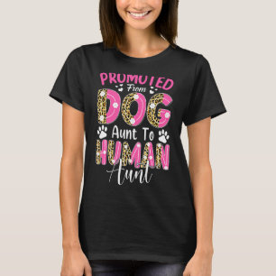 Bevorderd van Dog Tunt aan de menselijke tante Leo T-shirt