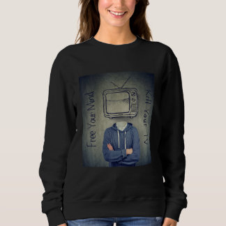 Bevrijd je geest Dood je tv Grappige nieuwigheid W Trui