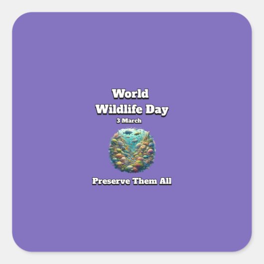 Bewaar alles. Wereld Natuur Dag Vierkante Sticker (Voorkant)