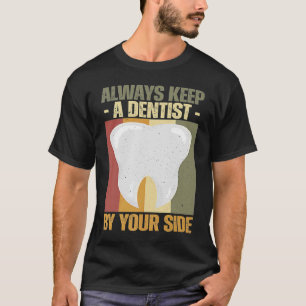 Bewaar altijd een DENTIST DENTAL SURGEON T-shirt