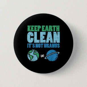 Bewaar de aarde schoon met het niet-Uranus Shirt Ronde Button 5,7 Cm