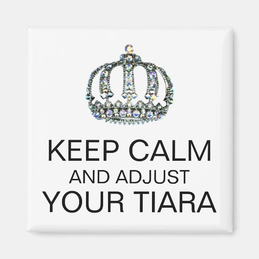 "BEWAAR DE KALK EN PAS UW TIARA AAN" MAGNET (Voorkant)