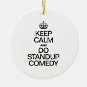 BEWAAR DE KALM EN DOE STANDUP COMEDY KERAMISCH ORNAMENT (Voorkant)