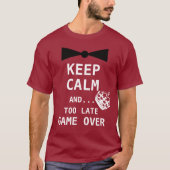 BEWAAR DE KALM EN... TE LAATSTE GAME OVER T-SHIRT (Voorkant)