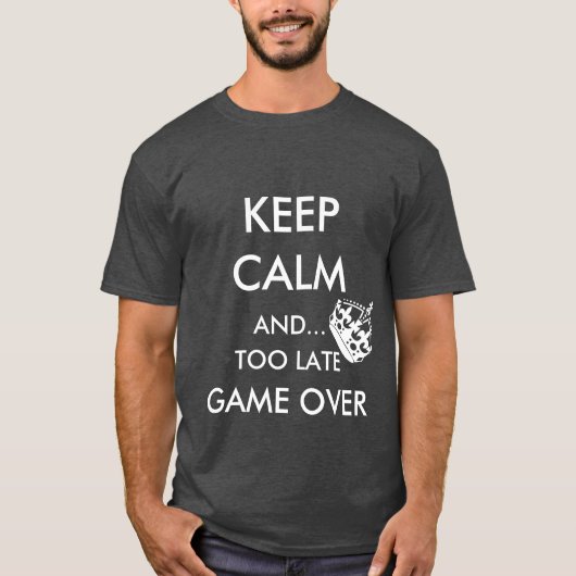 BEWAAR DE KALM EN... TE LAATSTE GAME OVER T-SHIRT (Voorkant)