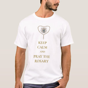 BEWAAR DE ROSARY VIRGIN MARY MET CALM & PRAY T-SHIRT