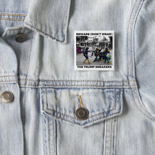 "BEWARE (DON'T WEAR) THE TRUMP SNEAKERS" BUTTON (In situ)