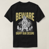 Beware Grumpy Bear Crossing Funny Old Man T-shirt (Design voorkant)