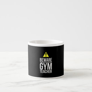 Beware Gym Teacher Physical Education Gift Espresso Kop
