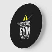 Beware Gym Teacher Physical Education Gift Grote Klok (Hoek)