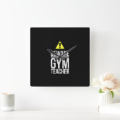 Beware Gym Teacher Physical Education Gift Vierkante Klok (Huis)
