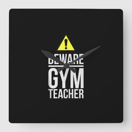 Beware Gym Teacher Physical Education Gift Vierkante Klok (Voorkant)