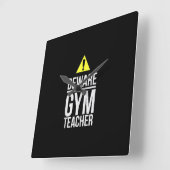 Beware Gym Teacher Physical Education Gift Vierkante Klok (Hoek)
