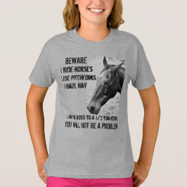 BEWARE - I RIDE HORSES - GIRL T-SHIRT