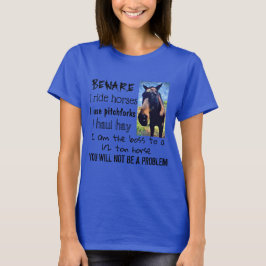 BEWARE - I RIDE HORSES - T-SHIRT