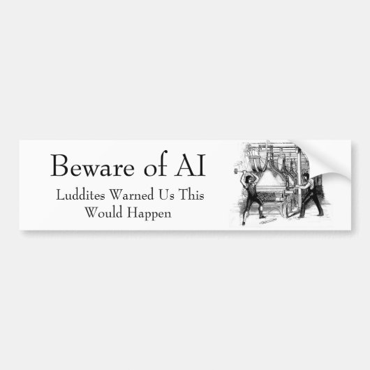 Beware of AI - Luddites Warned Us Bumpersticker (Voorkant)