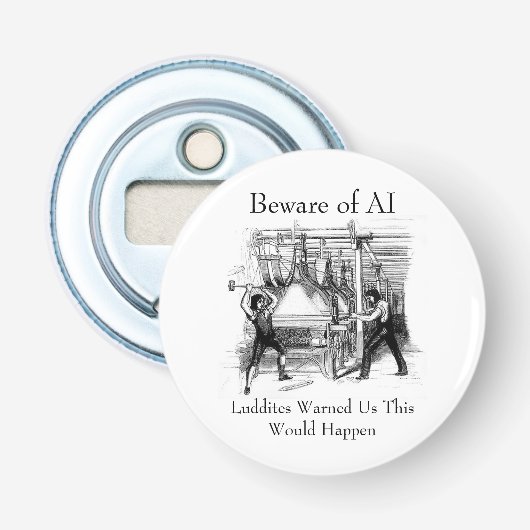 Beware of AI - Luddites Warned Us Button Flesopener (Voorkant)