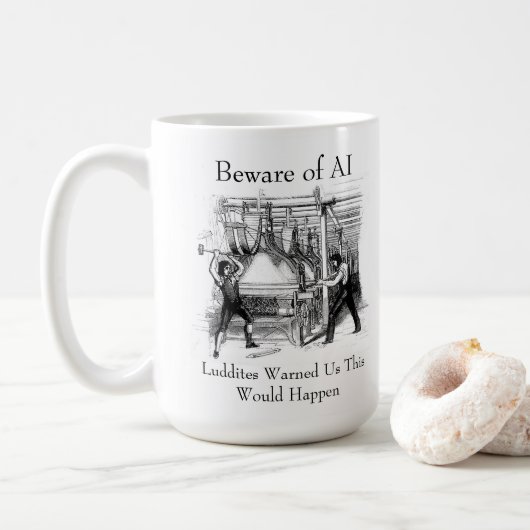 Beware of AI - Luddites Warned Us Koffiemok (Met donut)