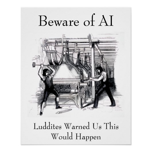 Beware of AI - Luddites Warned Us Perfect Poster (Voorkant)