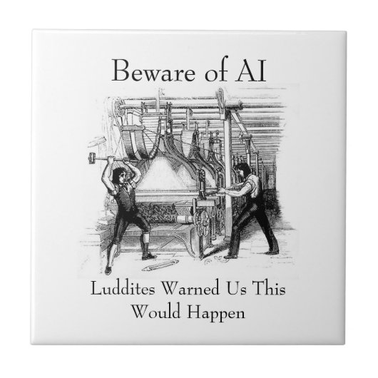 Beware of AI - Luddites Warned Us Tegeltje (Voorkant)